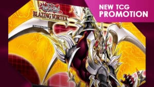 Yu-Gi-Oh! Blazing Vortex TCG Promo Available